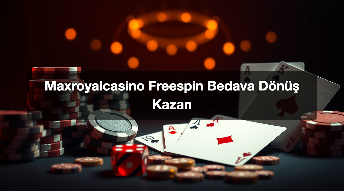 Maxroyalcasino Freespin Bedava Dönüş Kazan